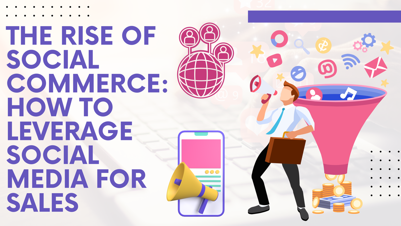The Rise of Social Commerce: How to Leverage Social Media for Sales