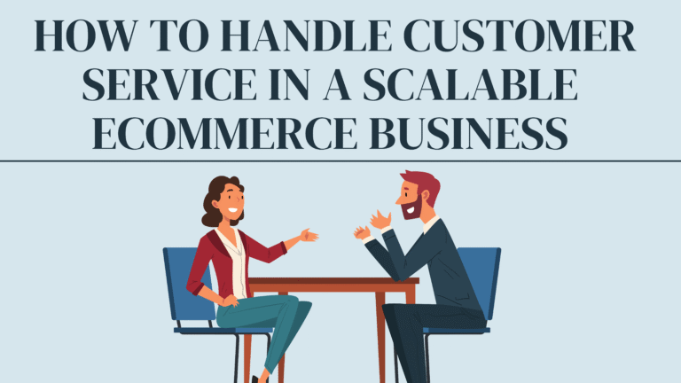 How to Handle Customer Service in a Scalable eCommerce Business