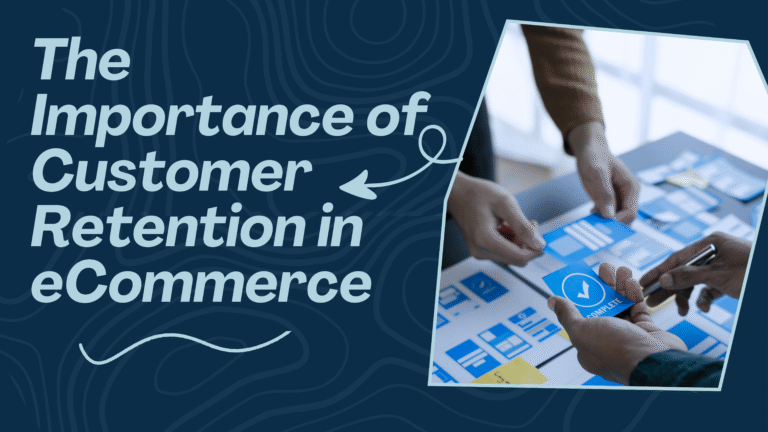 The Importance of Customer Retention in eCommerce