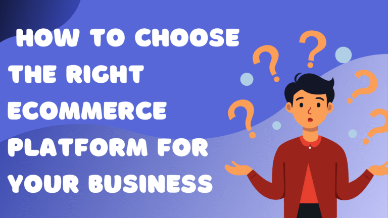 How to Choose the Right eCommerce Platform for Your Business