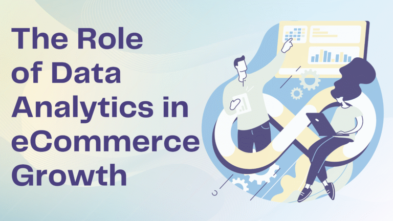 The Role of Data Analytics in eCommerce Growth